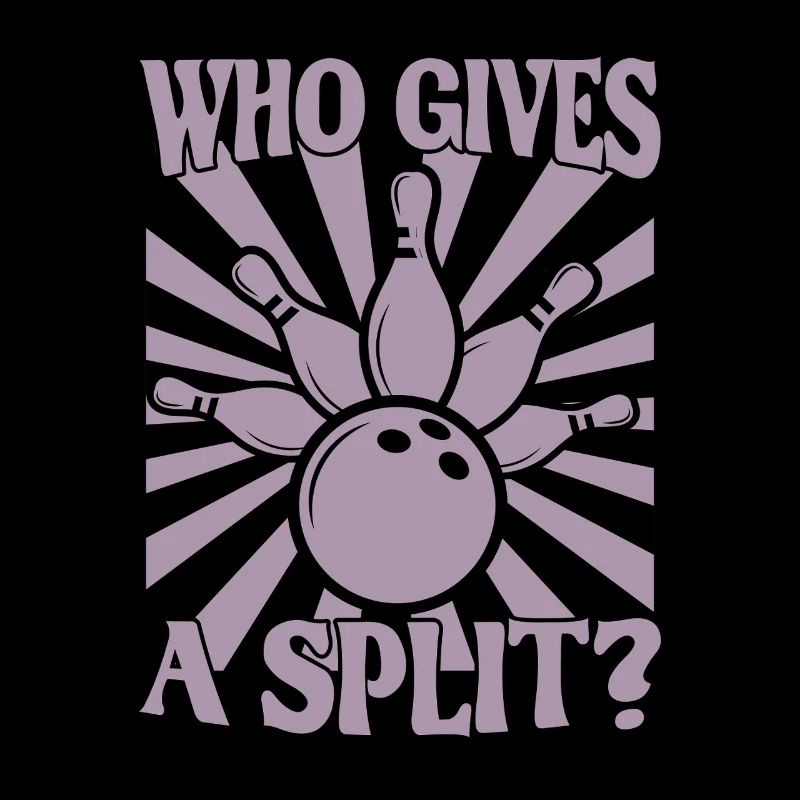 Bowling Kegel Spruch Who gives a Split