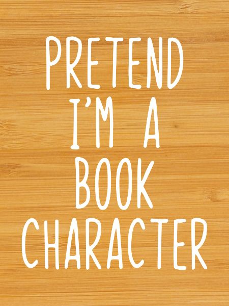 Pretend I'm a Book Character