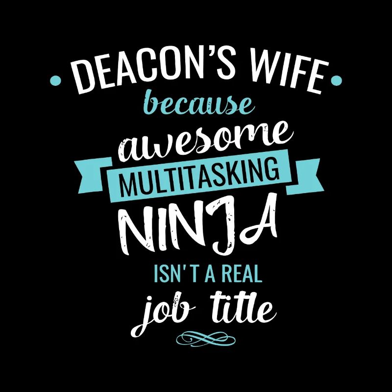 Deacon's Wife Multitasking Ninja