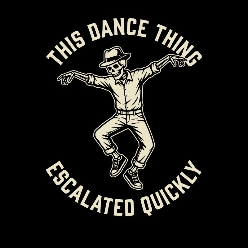 This Dance Thing Escalated Quickly Funny Skeleton