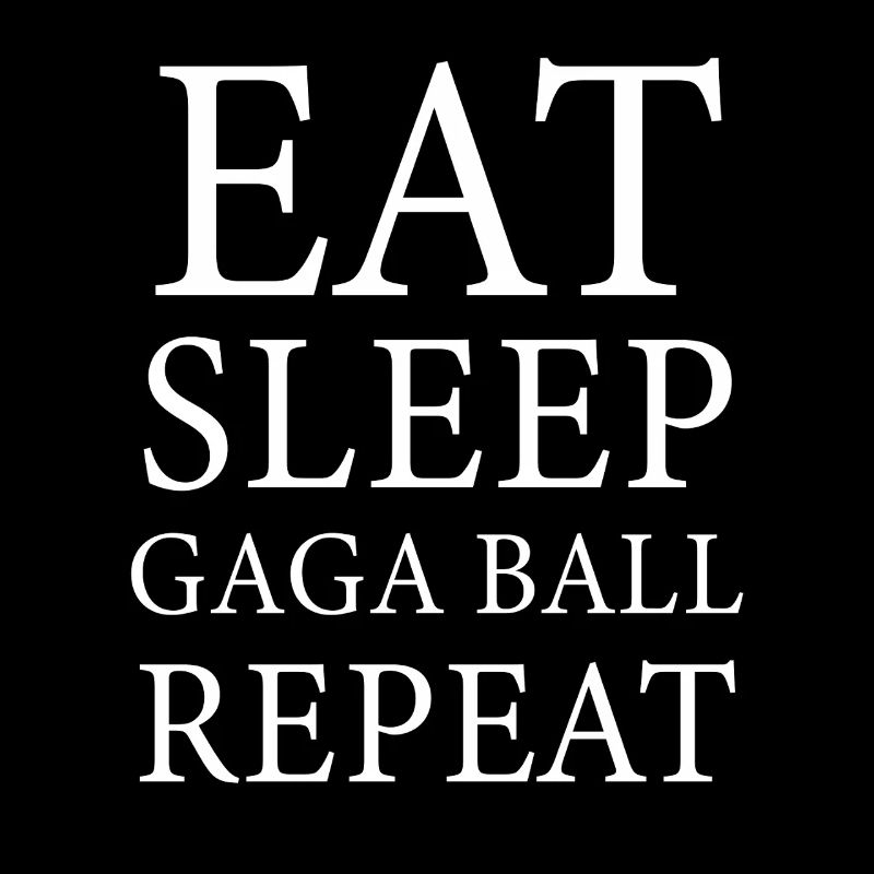 Eat Sleep Gaga Ball Repeat