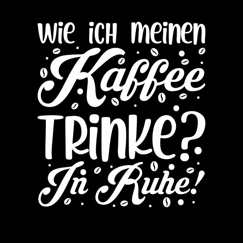 kaffee Spruch Kaffeetrinker kaffeeliebhaber
