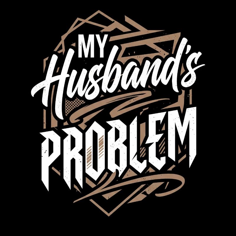 My Husband's Problem - Witziges Ehefrau Statemeant