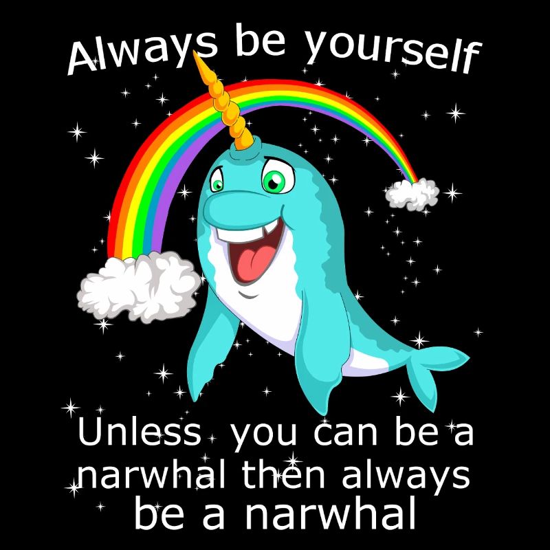 Sei immer du selbst, es sei denn, du kannst ein Narwal sein
