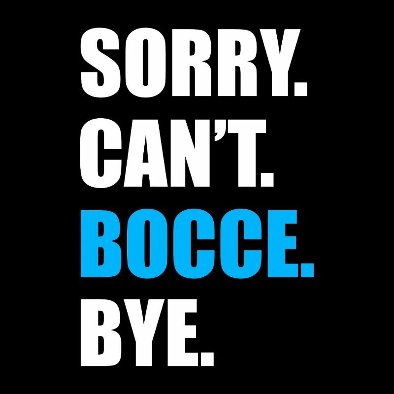 Sorry can't bocce Petanque Boule Boulespieler