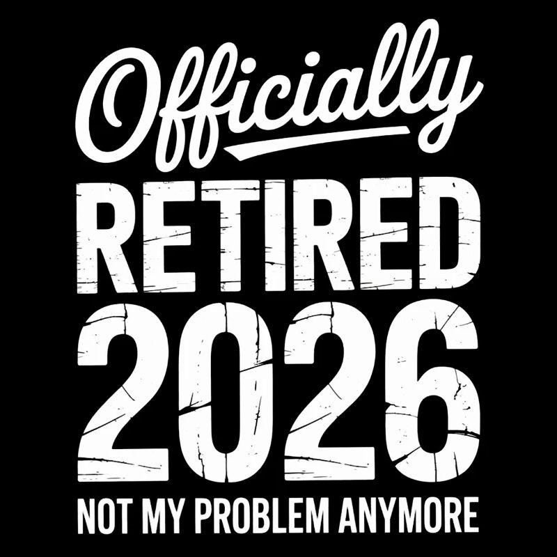 Retired 2026 Funny Retired Graphic Men Retirement