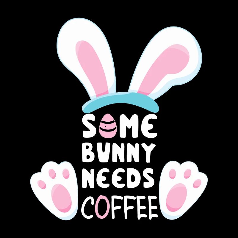 Some Bunny Needs Coffee