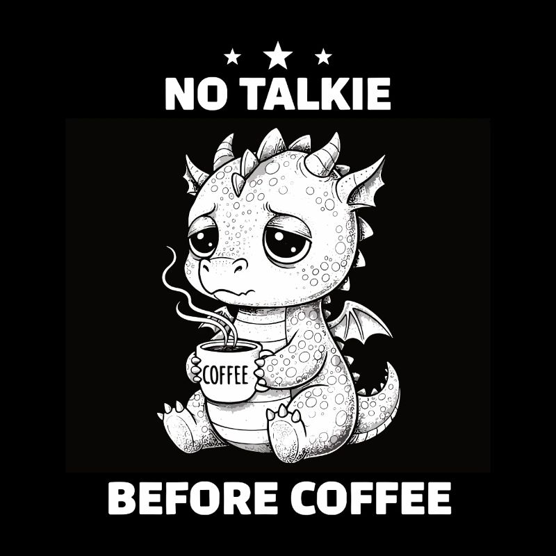 No Conversation Before Coffee Lover Dragon