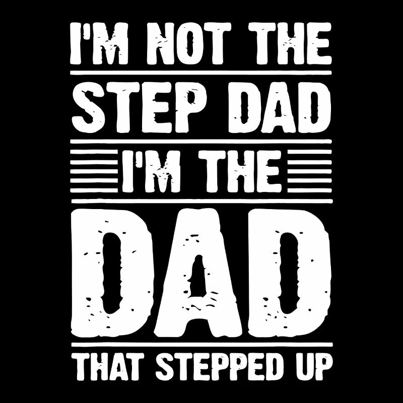 Dad That Stepped Up Proud Stepfather
