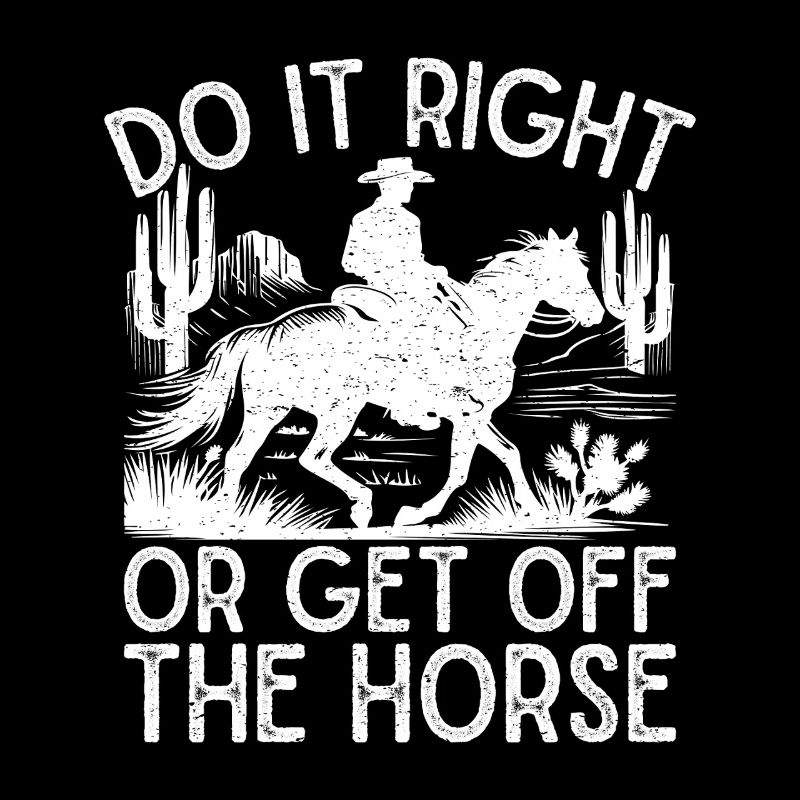 Rodeo Horse Riding Do It Right Or Get Off Cowboy