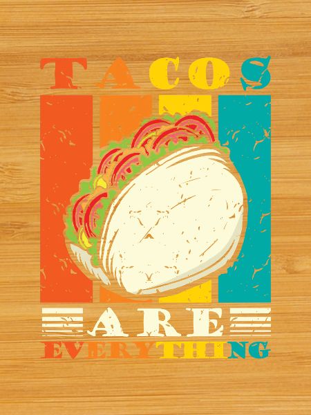 Tacos are everything