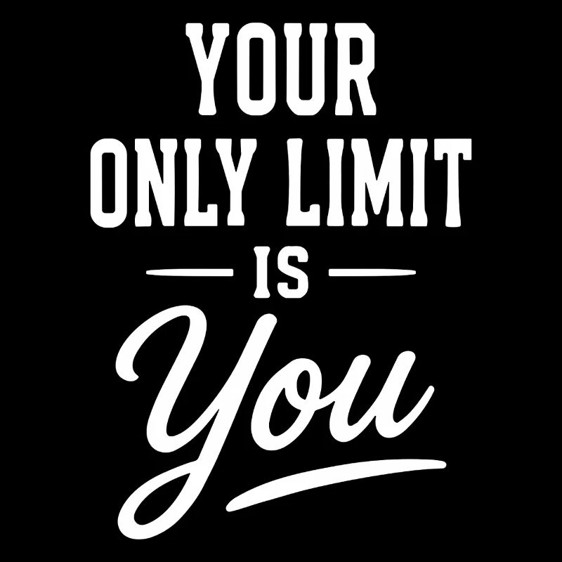Your Only Limit Is You Typography Saying