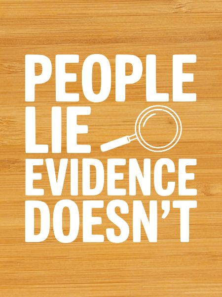 People Lie Evidence Doesn't