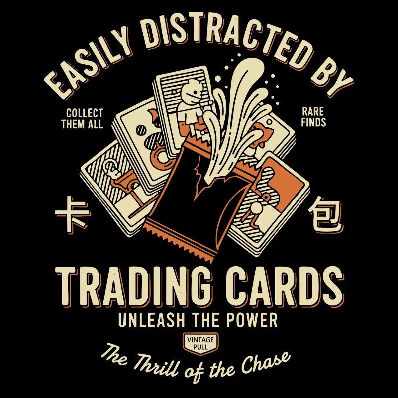 Easily Distracted By Trading Cards Unleash The