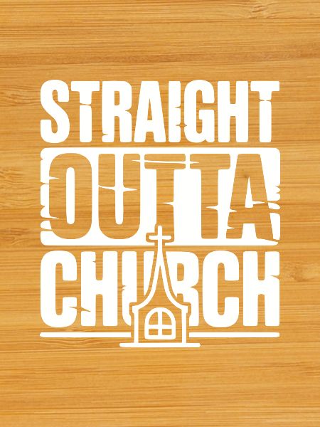 Straight Outta Church