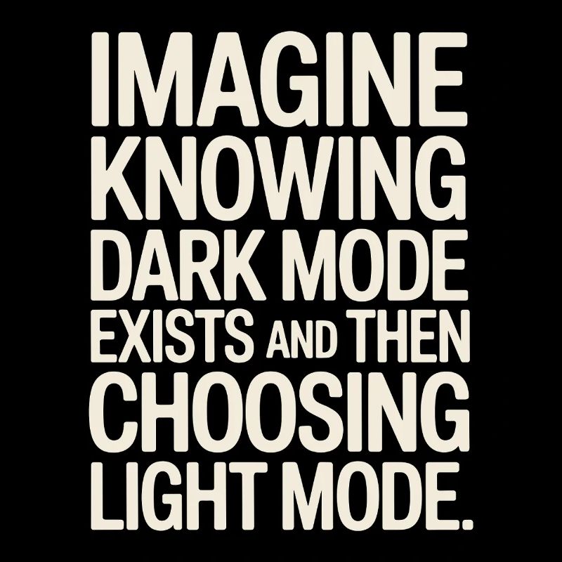 Dark Mode Exists Programmierer IT Nerd Coder Büro