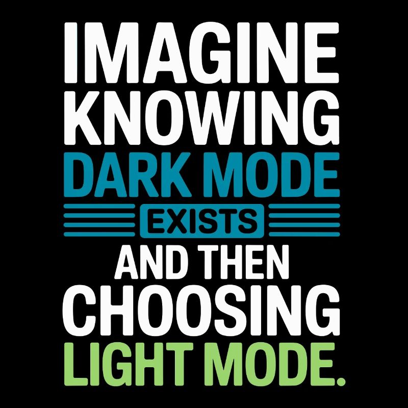 Le mode sombre existe Programmeur IT Nerd Coder Office