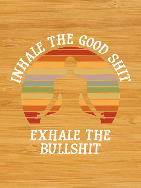 Exhale the Bullshit Zen