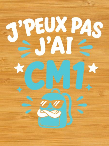 J'peux pas j'ai CM1