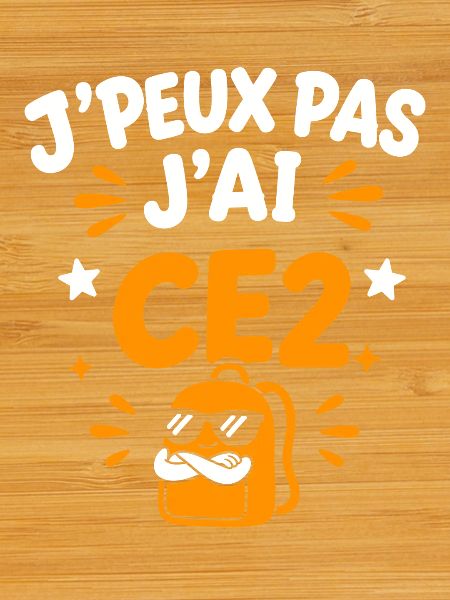 J'peux pas j'ai CE2