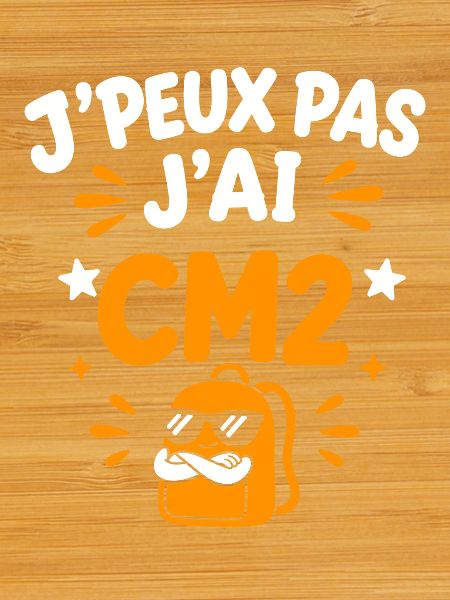 J'peux pas j'ai CM2