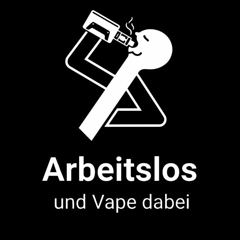 Arbeitslos und Vape dabei