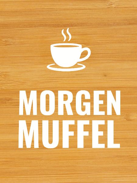 Morgenmuffel – Schlichtes Statement