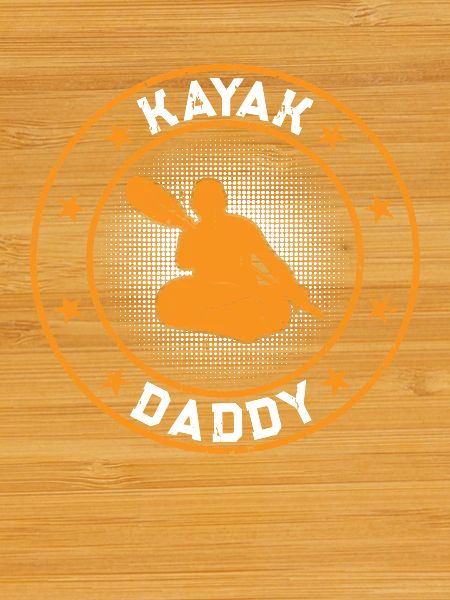 Kayak Daddy Kayaking Daddy Kayaker