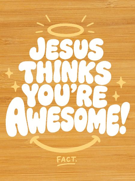 Jesus Thinks You're Awesome