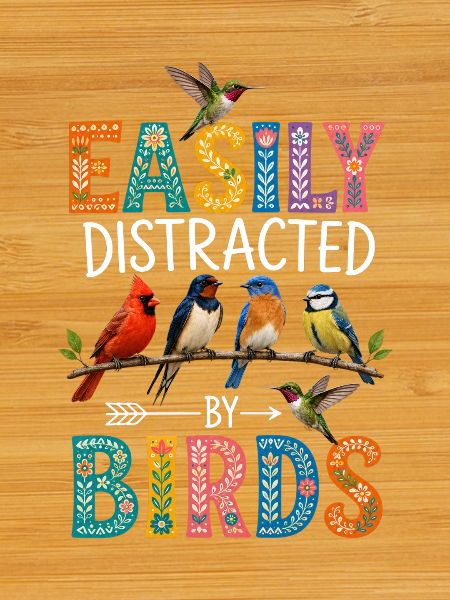 Easily Distracted by Birds