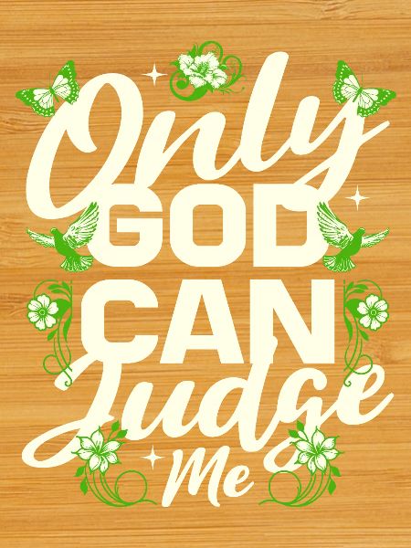 Only God can judge me