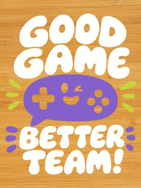 Good Game Better Team