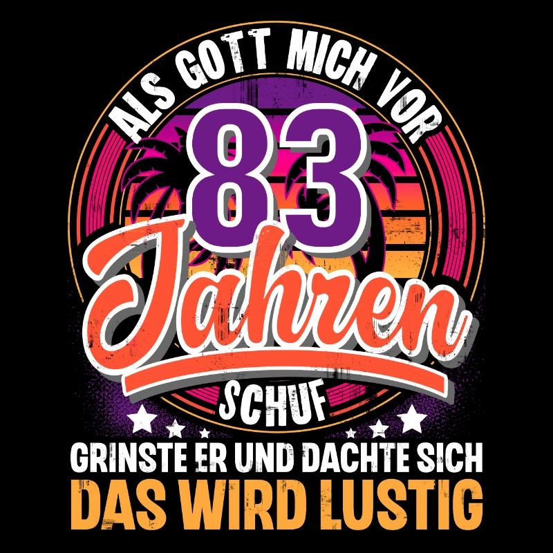 83. Geburtstag Als Gott Mich Schuf Vor