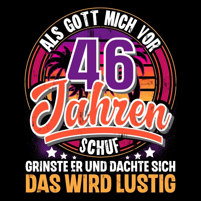 46. Geburtstag Als Gott Mich Schuf Vor