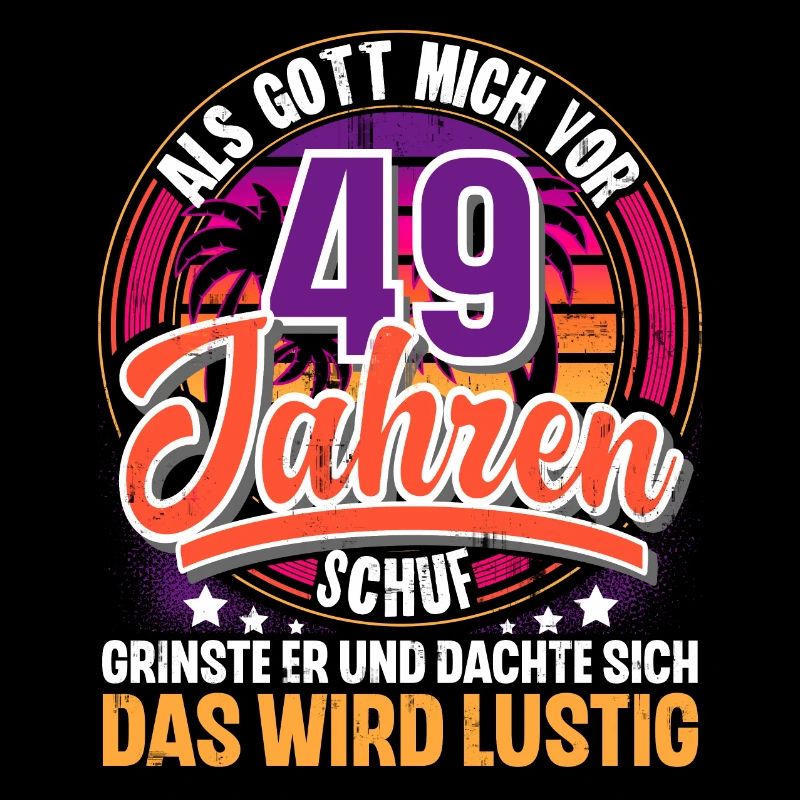 49. Geburtstag Als Gott Mich Schuf Vor