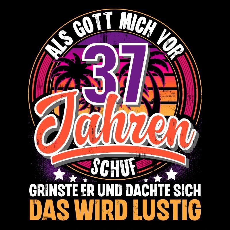 37. Geburtstag Als Gott Mich Schuf Vor