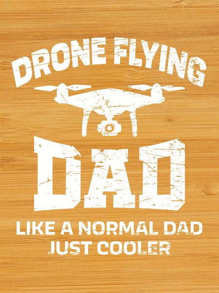 Drone Flying Father Saying