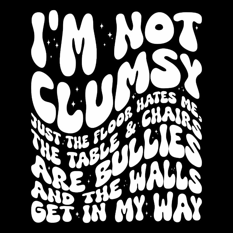 Im Not Clumsy Handwritten Quote