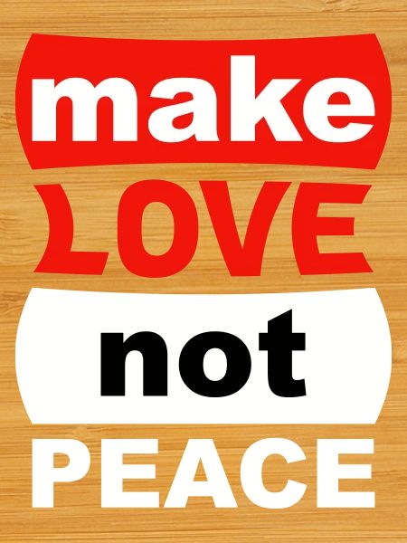 make love not peace