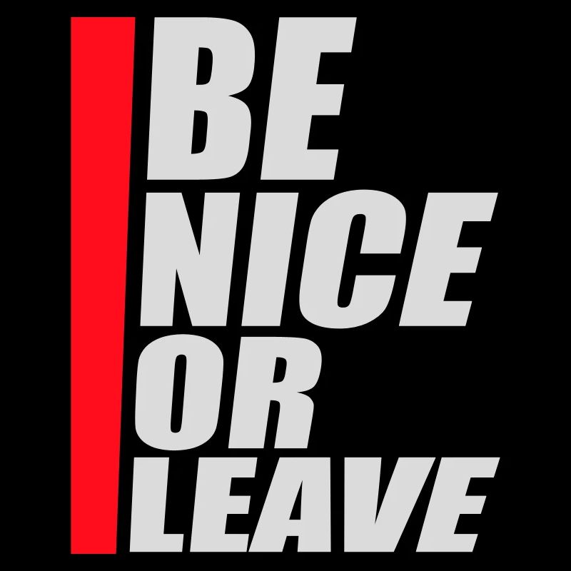 Be Nice Or Leave Lustig Statement Haltung Spruch