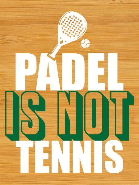 Padel_Is_Not_Tennis