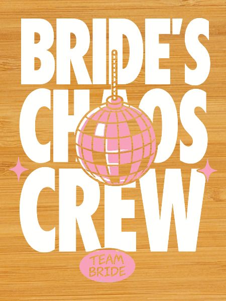 Bride's Chaos Crew Team Bride
