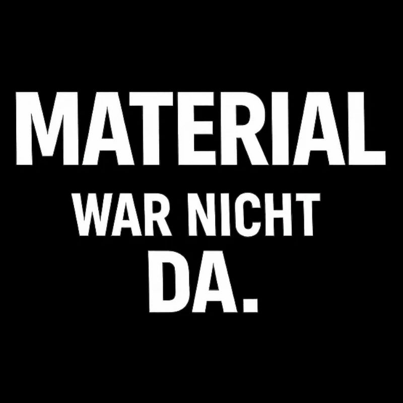 Handwerker - Shirt - Material war nicht da. 
