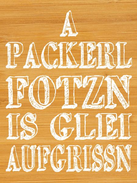 A Packerl fotzn...