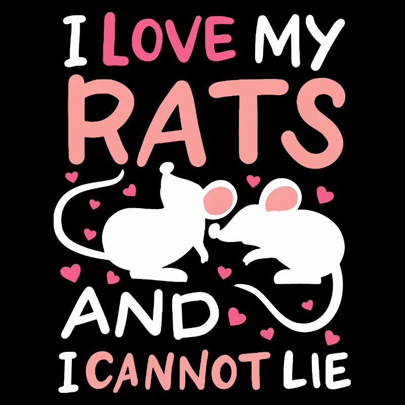 I Love My Rats And I Cannot Lie Design