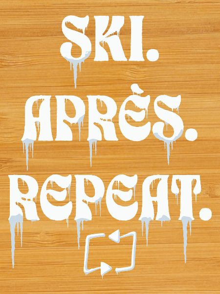 Ski Après Repeat