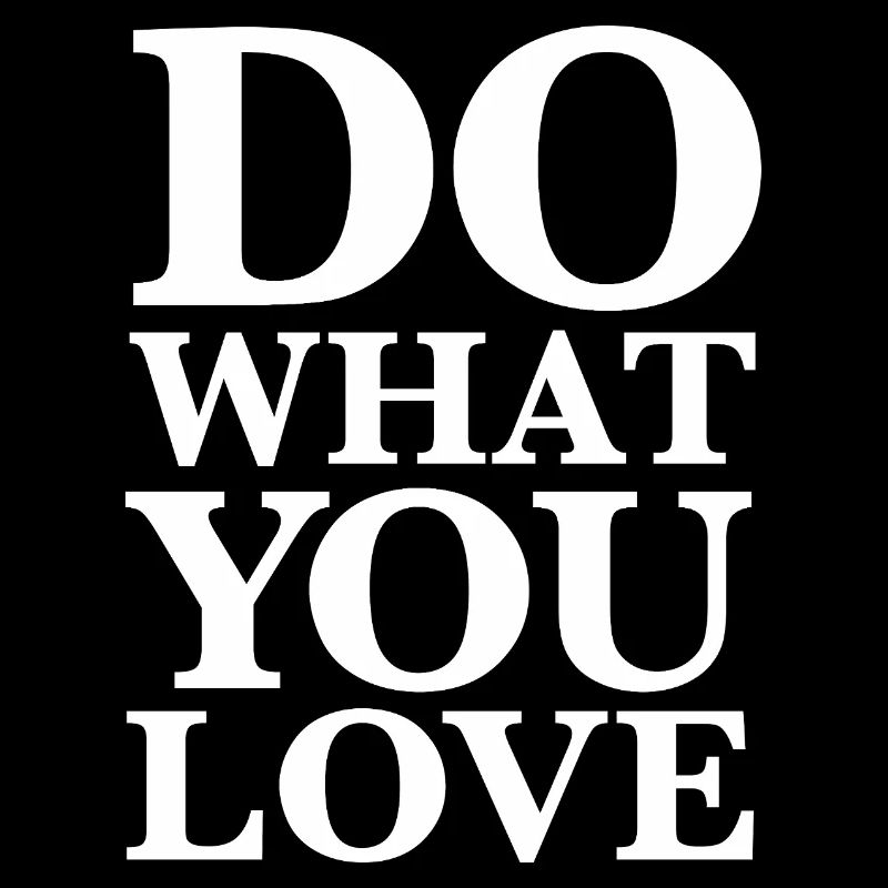 Faites ce que vous aimez - Motivation Typographie Blanc