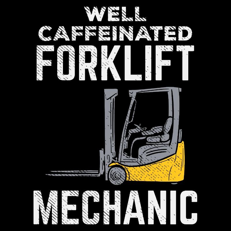 Well Caffeinated Forklift Mechanic Tee Design