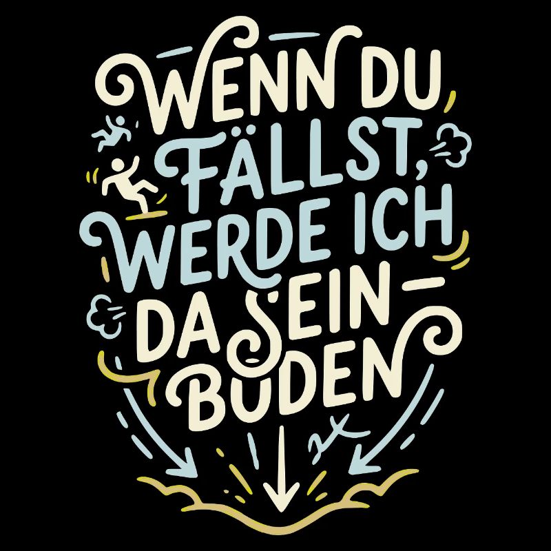 Wenn du fällst werde ich da sein