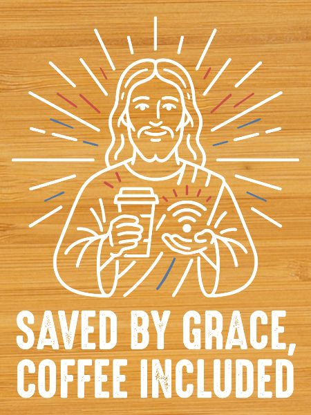 Saved by Grace – Coffee Included